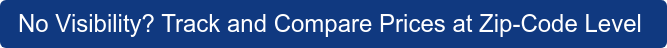 No Visibility? Track and Compare Prices at Zip-Code Level